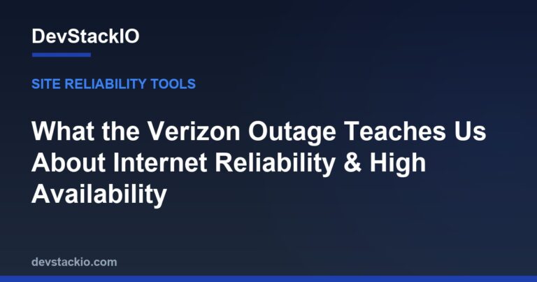 What the Verizon Outage Teaches Us About Internet Reliability and High Availability