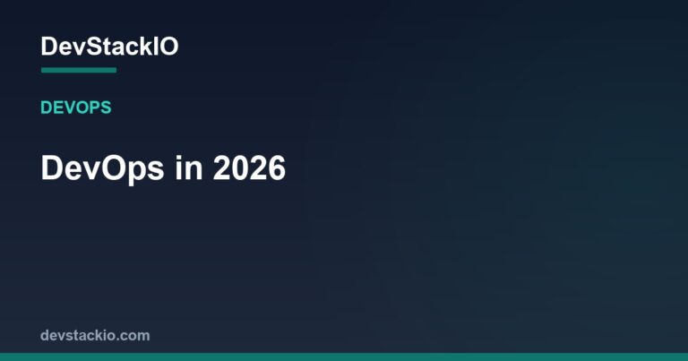 DevOps in 2026: What the Last Six Months Actually Changed
