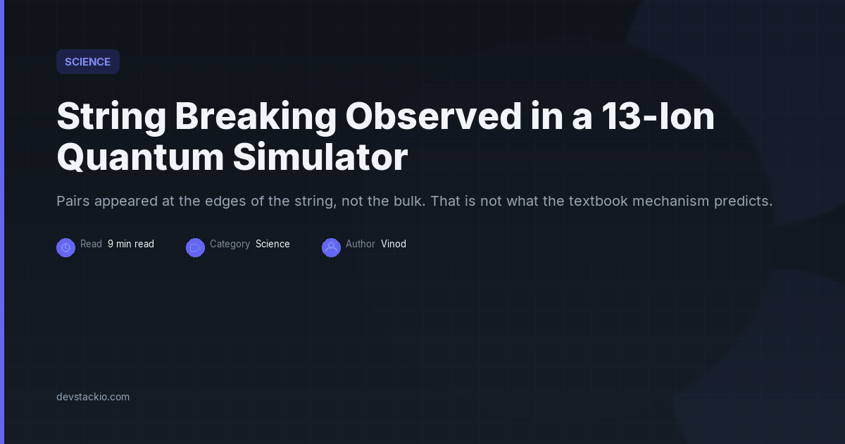 Dark title card with an indigo accent bar reading String Breaking Observed in a 13-Ion Quantum Simulator