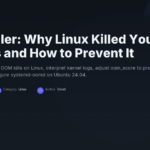 OOM Killer: Why Linux Killed Your Process and How to Prevent It